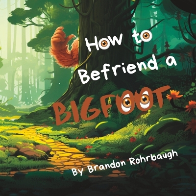 How to Befriend a Bigfoot