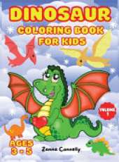 Dinosaur Coloring Book for Kids: Dinosaur Toddler Girl Boy Coloring Book Cute Dinosaur Coloring Book Baby Boy Girl First Book Dino Coloring Book Children Coloring Book Volume 1