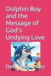 Dolphin Boy and the Message of God's Undying Love