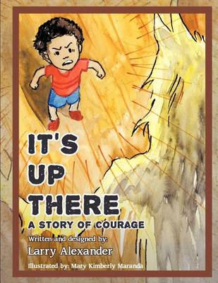 It's Up There: A Story of Courage