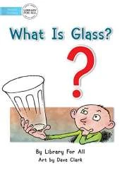What Is Glass?