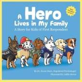 A Hero Lives in My Family - A Story for Kids of First Responders