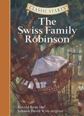 Classic Starts (R): The Swiss Family Robinson: Retold from the Johann David Wyss Original