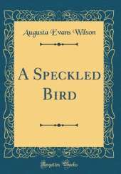 A Speckled Bird (Classic Reprint)