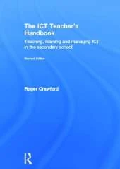The ICT Teacher's Handbook: Teaching, learning and managing ICT in the secondary school
