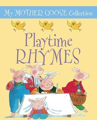 My Mother Goose Collection: Playtime Rhymes