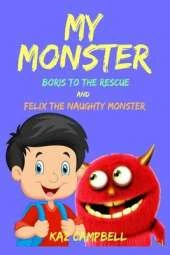 My Monster: Boris to the Rescue and Felix the Naughty Monster!