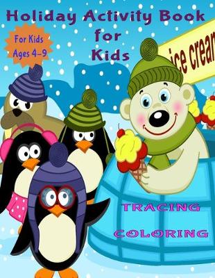 Holiday Activity Book for Kids: Activity Book for Kids (Coloring, Tracing and Drawing Book for Kids), Christmas coloring and drawing book for children ages 4-9(Perfect Christmas gift item for kids)