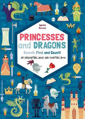 Princesses and Dragons: An enchanting maze and counting book: Search, Find and Count!
