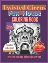 Twisted Circus Fun House: Coloring Book
