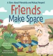 Friends Make Space: An SEL Book About Friendship, Feelings, and Respecting Others