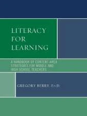 Literacy for Learning: A Handbook of Content-Area Strategies for Middle and High School Teachers