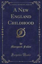 A New England Childhood (Classic Reprint)