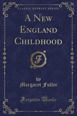 A New England Childhood (Classic Reprint)