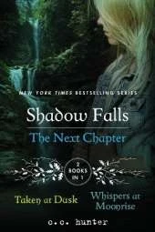 Shadow Falls the Next Chapter: Taken at Dusk and Whispers at Moonrise