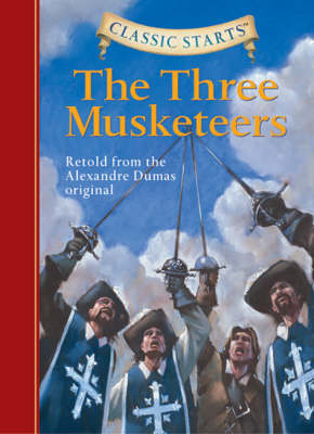 Classic Starts (R): The Three Musketeers: Retold from the Alexandre Dumas Original