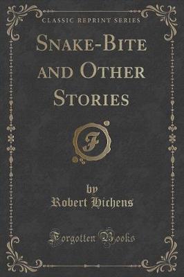 Snake-Bite and Other Stories (Classic Reprint)