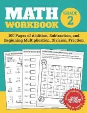 Math Workbook Grade 2: 100 Pages of Addition, Subtraction, and Beginning Multiplication, Division, Fraction