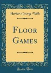 Floor Games (Classic Reprint)