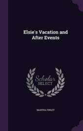 Elsie's Vacation and After Events