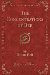 The Concentrations of Bee (Classic Reprint)