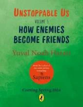Unstoppable Us Volume 3: How Enemies Become Friends