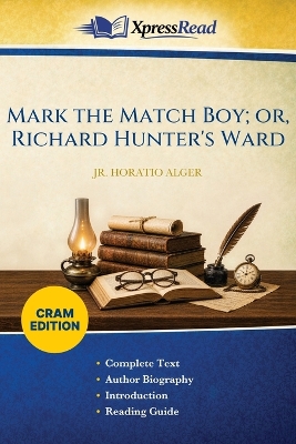 Mark the Match Boy; or, Richard Hunter's Ward (Cram Edition)