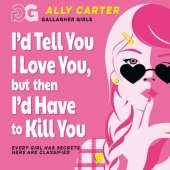 I'd Tell You I Love You, but then I'd Have to Kill You: Book 1: the million copy selling series set at an elite boarding school for spies
