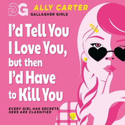 I'd Tell You I Love You, but then I'd Have to Kill You: Book 1: the million copy selling series set at an elite boarding school for spies