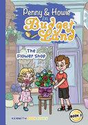 The Journey of Penny and Howie in Budgetland: The Flower Shop