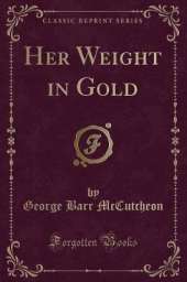 Her Weight in Gold (Classic Reprint)