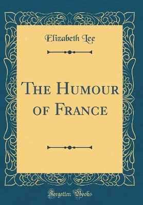 The Humour of France (Classic Reprint)