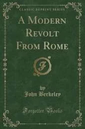 A Modern Revolt From Rome (Classic Reprint)