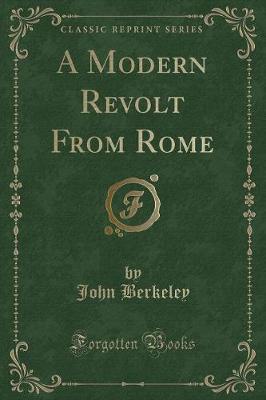 A Modern Revolt From Rome (Classic Reprint)