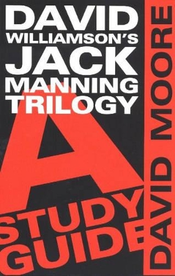 David Williamson™s Jack Manning Trilogy: a Study Guide