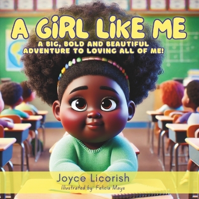 A Girl Like Me: A Big, Bold and Beautiful Adventure to Loving All of Me!