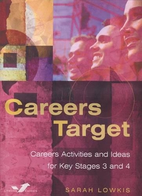 Careers Target: Careers Activities and Ideas for Key Stages 3 and 4