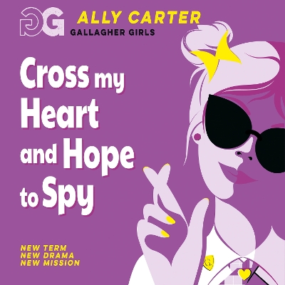 Cross My Heart and Hope To Spy: Book 2: the million copy selling series set at an elite boarding school for spies