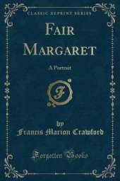 Fair Margaret: A Portrait (Classic Reprint)