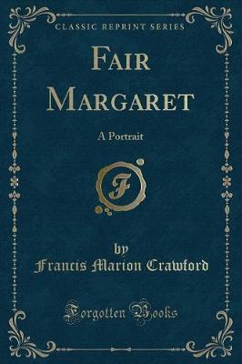 Fair Margaret: A Portrait (Classic Reprint)