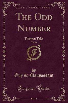 The Odd Number, Vol. 13: Thirteen Tales (Classic Reprint)
