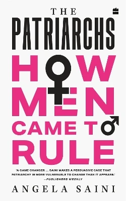 The Patriarchs: How Men Came to Rule