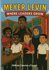 Meyer Levin: Where Leaders Grow