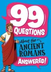 99 Questions About ... Answered!: The Romans
