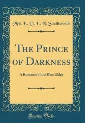 The Prince of Darkness: A Romance of the Blue Ridge (Classic Reprint)