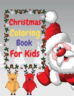 Christmas Coloring Book For Kids: Easy and Funny Coloring Book For Kids Relaxing Children's Christmas Gift or Present for Toddlers & Kids