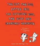 Cat, the Dog, Little Red, the Exploding Eggs, the Wolf and Grandma's Wardrobe