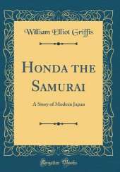 Honda the Samurai: A Story of Modern Japan (Classic Reprint)