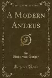 A Modern Antæus (Classic Reprint)