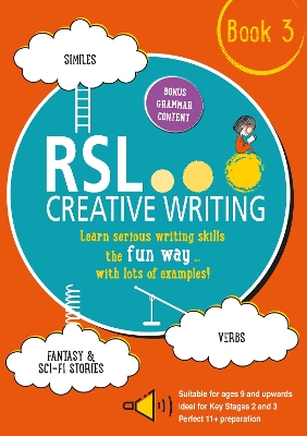 RSL Creative Writing: Book 3: KS2, KS3, 11 Plus & 13 Plus - Workbook For Ages 9 Upwards